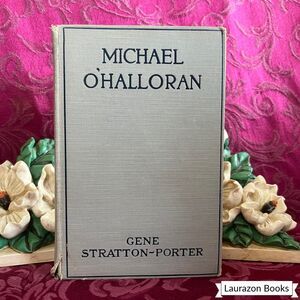 1916 Michael O’Halloran by Gene Stratton-Porter, Antique Book, Grosset & Dunlap